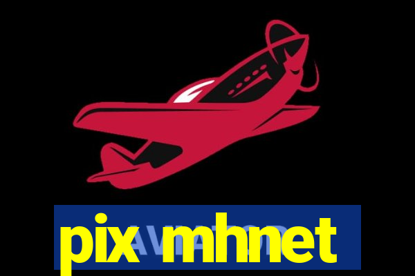 pix mhnet